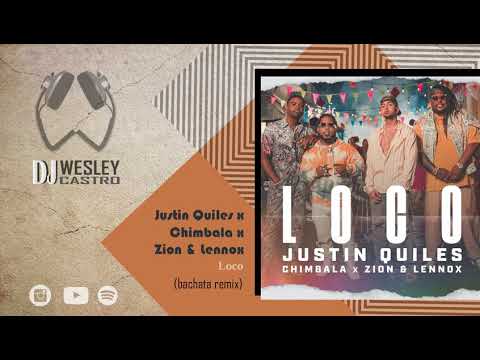 Justin Quiles x Chimbala x Zion & Lennox - Loco (Dj Wesley Castro Bachata Remix)