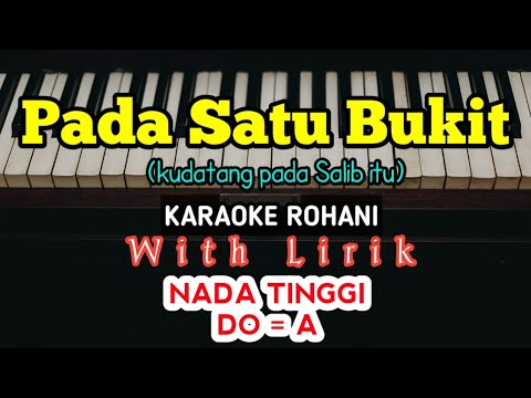 PADA SATU BUKIT || KARAOKE ROHANI || KUDATANG PADA SALIB ITU || DO = A || NADA TINGGI || NADA PRIA
