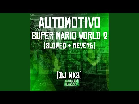 Automotivo Super Mario World 2 (Slowed + Reverb)
