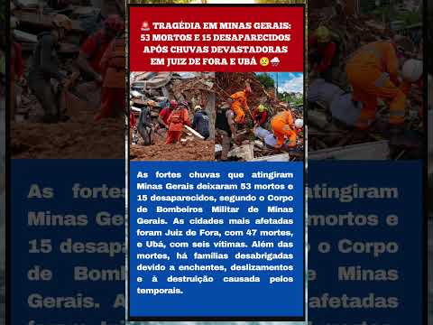 TRAGÉDIA EM MINAS GERAIS:  CHUVAS DEVASTADORAS EM JUIZ DE FORA E UBÁ