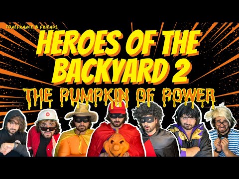 Heroes Of The Backyard 2 - The Pumpkin of Power | ToneFrance & Friends
