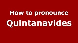 How to pronounce Quintanavides