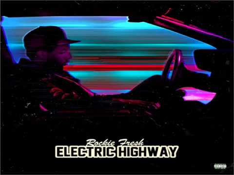 ROCKIE FRESH - ELECTRIC HIGHWAY (MIXTAPE) FULL CD @DEEJAYHELLRELL
