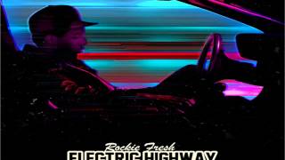 ROCKIE FRESH - ELECTRIC HIGHWAY (MIXTAPE) FULL CD @DEEJAYHELLRELL