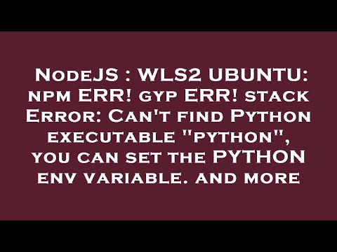 Nodejs Wls2 Ubuntu Npm Err Gyp Err Stack Error Cant Find Python Executable Python You Can