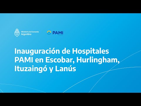 Inauguración de Hospitales PAMI en Escobar, Hurlingham, Ituzaingó y Lanús