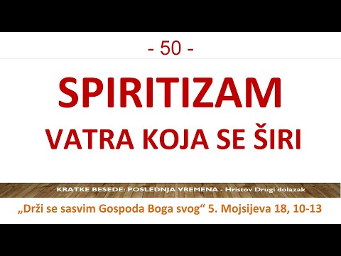 50 POSLEDNJA VREMENA Spiritizam vatra koja se širi - Sotona se pretvara u anđela svetla 2.Kor. 11,14