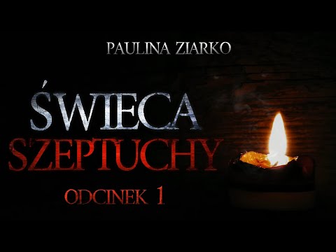 Świeca Szeptuchy #01 - CreepyPasta [Oryginalny Serial Audio]
