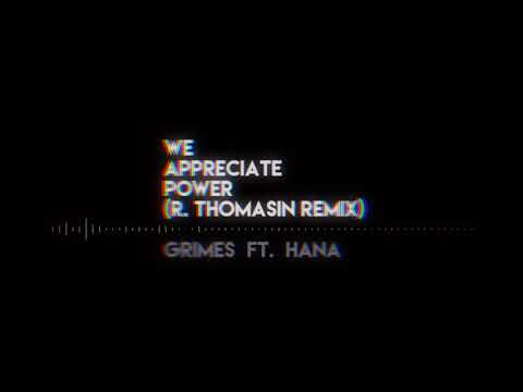 GRIMES FT. HANA / We Appreciate Power (R.Thomasin Remix)