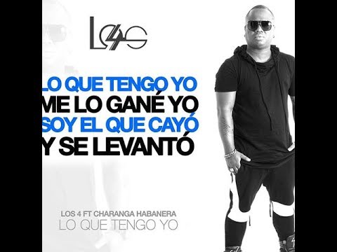 Lo Que Tengo Yo (Letra) - Los 4 feat Charanga Habanera