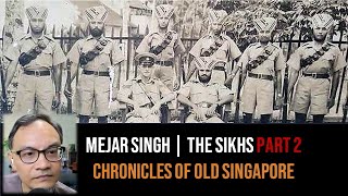 Mejar Singh Gill – Sikhs of the Naval Base & Singapore Part 2 | Chronicles of Old Singapore