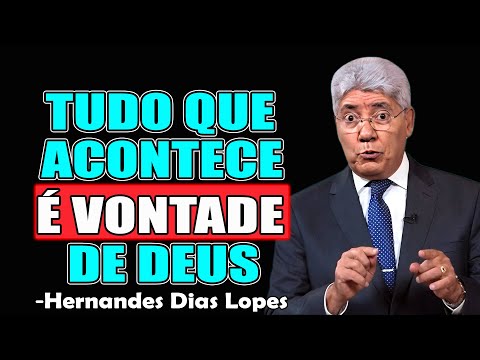 TUDO QUE ACONTECE É VONTADE DE DEUS - Hernandes Dias Lopes 2025