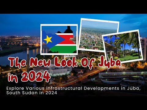 Juba South Sudan Latest Infrastructure Development Projects || 2024-2025