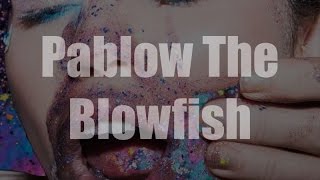 Pablow The Blowfish -Miley Cyrus