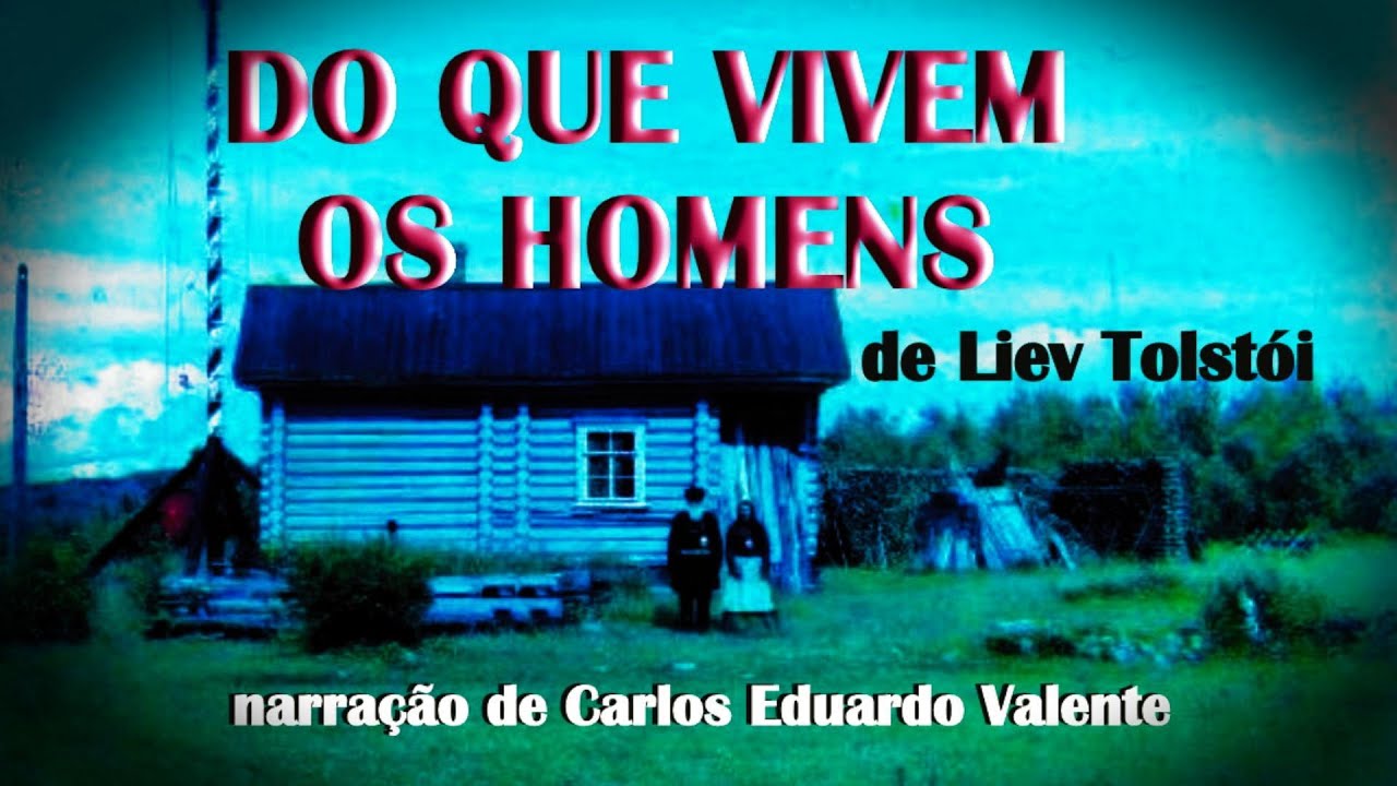 AUDIOBOOK - DO QUE VIVEM OS  HOMENS - de Liev Tolstói