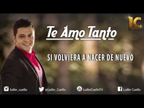LUIFER CUELLO - TE AMO TANTO (Video Lyric)