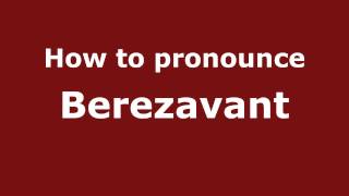 How to pronounce Berezavant