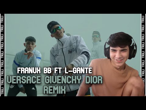 REACCIÓN a Franux BB, L-Gante - Versace Givenchy Dior (Remix)