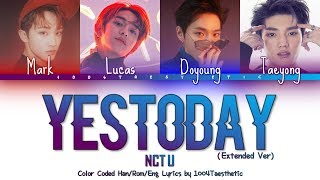 NCT U (엔씨티 유) - YESTODAY (예스터데이) Color Coded Han/Rom/Eng Lyrics