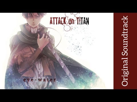 Attack on Titan: Original Soundtrack I - eye water | High Quality | Hiroyuki Sawano