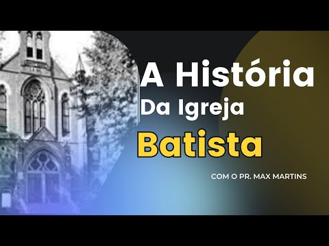 A História do Surgimento da Igreja Batista