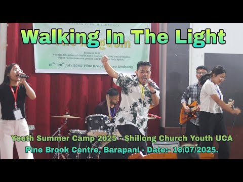 Walking In The Light - Youth Summer Camp 2025 - Shillong Church Youth UCA || Date:-18/07/2025.