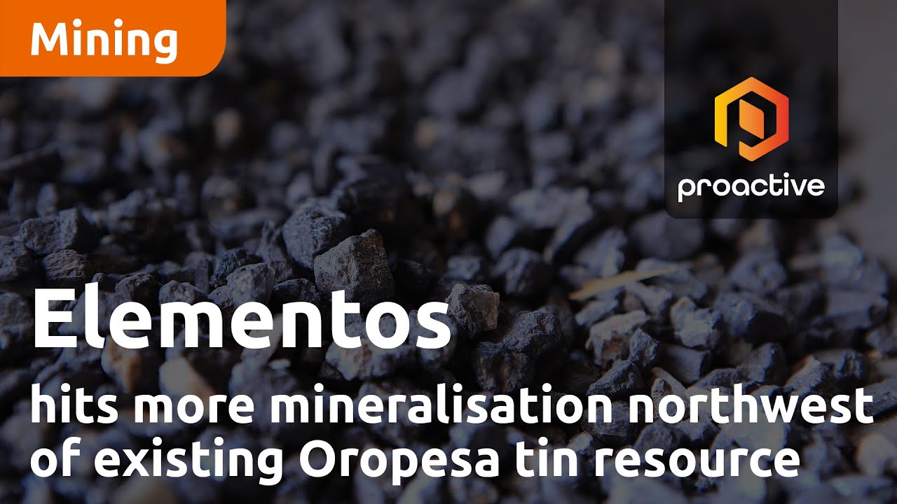 Elementos hits more mineralisation northwest of existing Oropesa tin resource