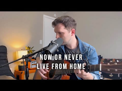 Now or Never (Live From Home)