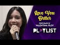 Playlist: Valentina Ploy – Love You Better