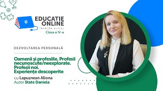 Oamenii şi profesiile. Profesii necunoscute/neexplorate. Profesii noi. Experiențe 