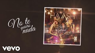 HA-ASH - No Te Quiero Nada (Cover Audio) ft. Axel