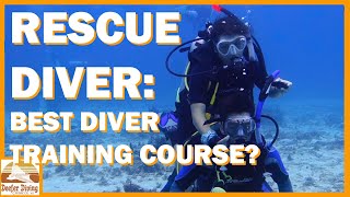 Rescue Diver: Is It The Best Course in Recreational Diving?