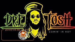 Dre Tosh - Coming In Hot - November 2016