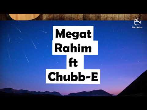 Megat Rahim ft Chubb-E - sudahla (lirik)