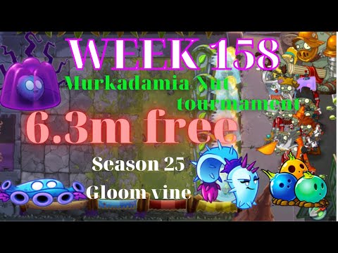 PvZ2 arena week 158, 6,3 million free plant, pvz2 murkadamia nut tournament, s25 gloom vine