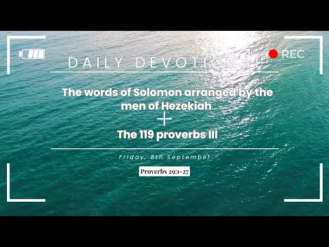 The words of Solomon arranged by the men of Hezekiah - The 119 proverbs III - Daily Devotional