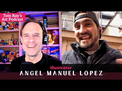 Angel Manuel Lopez: From Comics to 3D The Digital Art Journey - Tom Ray's Art Podcast