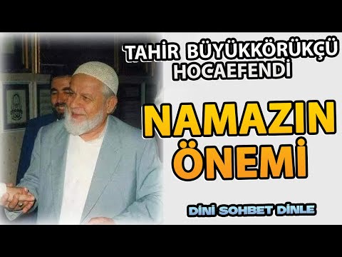 Namaz'ın Önemi - Tahir Büyükkörükçü Hocaefendi