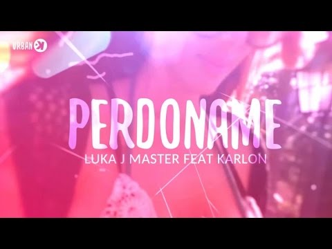 Luka J Master Ft. Karlon Urbano - Perdoname (Official Video Lyrics)
