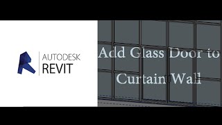 How to add a glass door to the curtain wall in Revit