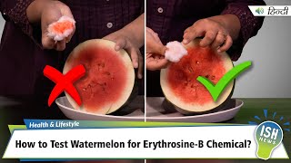 How to Test Watermelon for Erythrosine-B Chemical?