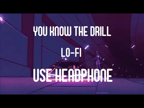 YOU KNOW THE DRILL - FOTTY SEVEN FT. ELLDE FAZILKA || USE HEADPHONE || LO-FI