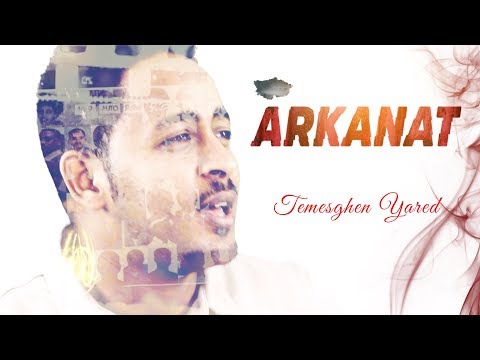 Temesghen Yared - Arkanat (Official Video) | Eritrean Music 2019