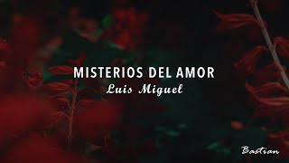 Luis Miguel - Misterios Del Amor (Letra) ♡