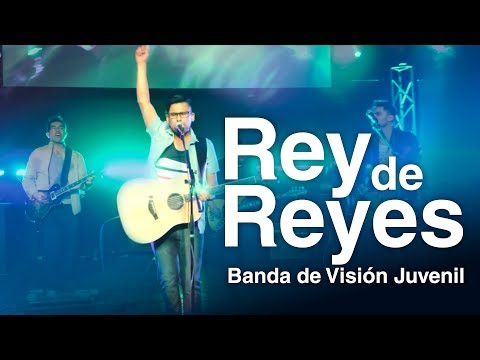 Banda de Visión Juvenil - Rey De Reyes - (Video Oficial)