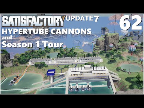 Satisfactory Update 7 Ep 62: Hypertube Cannons and Season 1 Tour