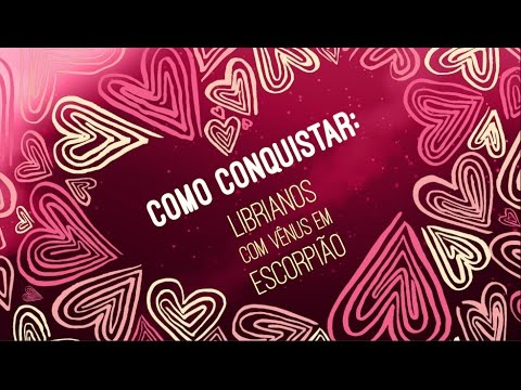Librianos com Vênus em Escorpião: COMO CONQUISTAR | ASTRO ANÔNIMOS