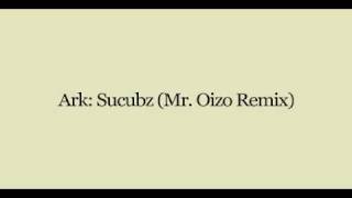 Ark - Sucubz (Mr. Oizo Remix)