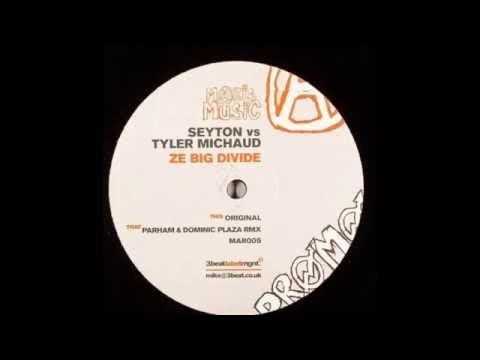 Seyton vs. Tyler Michaud ‎– Ze Big Divide (Parham & Dominic Plaza Remix)