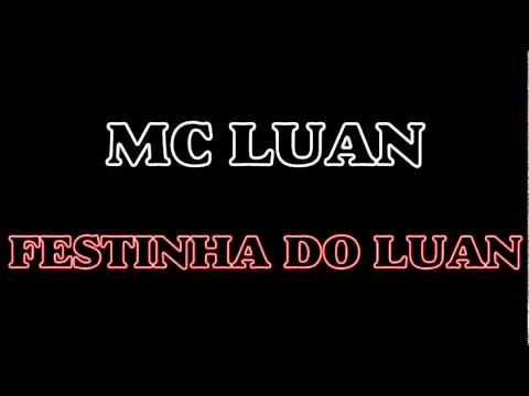 MC LUAN   FESTINHA DO LUAN  SELMINHO DJ   EXCLUSIVA